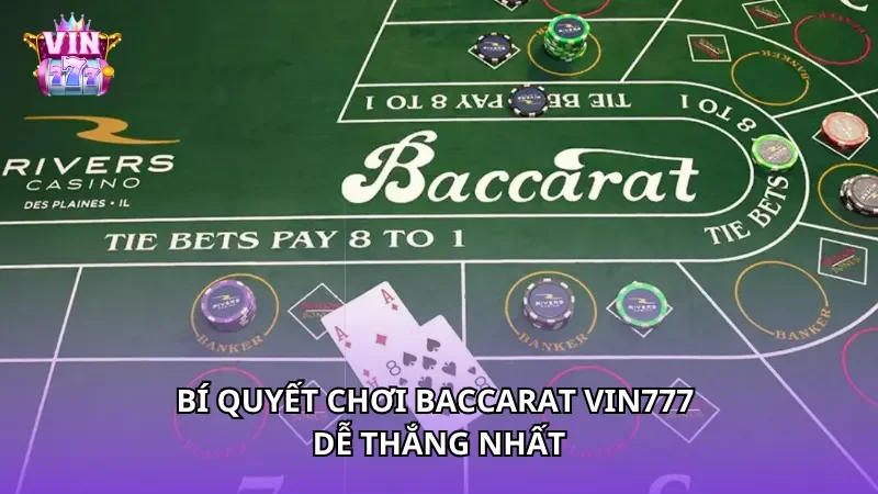 Bí quyết chơi Baccarat Vin777 dễ thắng nhất