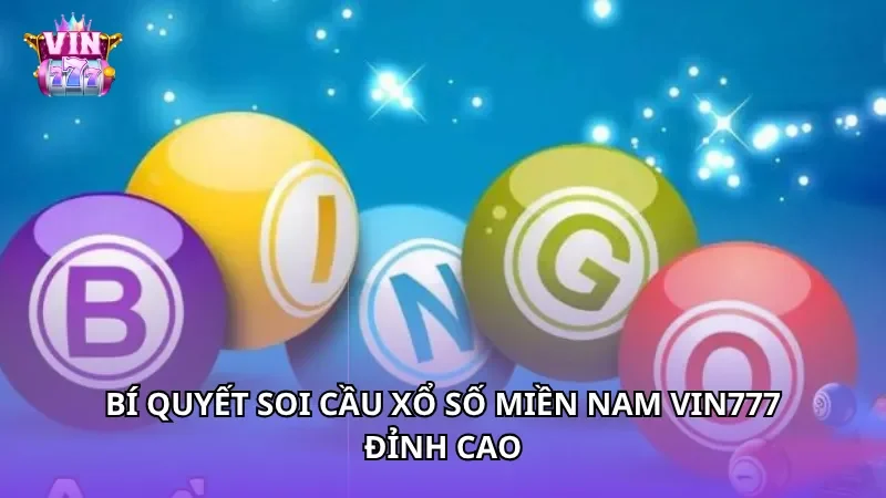 Bí quyết soi cầu xổ số Miền Nam Vin777 đỉnh cao