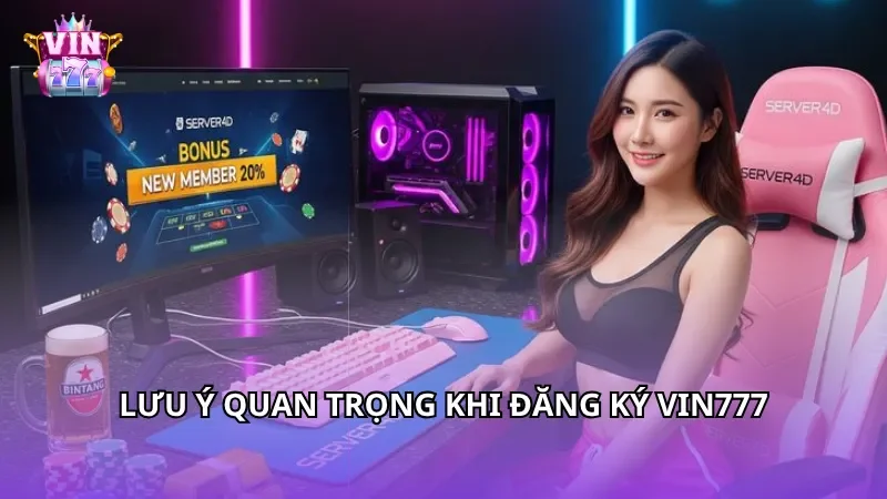 Lưu ý quan trọng khi đăng ký VIN777