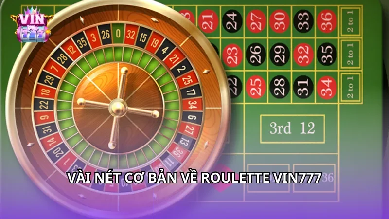 Vài nét cơ bản về Roulette Vin777